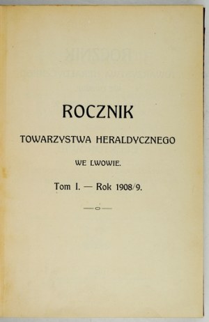 ROCZNIK Towarzystwa Heraldycznego. Red. Władysław Semkowicz. Lwów i Kraków 1908-1913, 1920-1932. T. 1-11. 4....