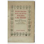 WITTYG Wiktor - Unknown Polish nobility and its coats of arms. Elaborated. ... with the participation of Stanislaw Dziadulewicz....