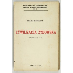 KONECZNY Felix - Židovská civilizace. London 1981. the R. Dmowski Society. 8, s. 439, [1]. brož. Vydal Tow....