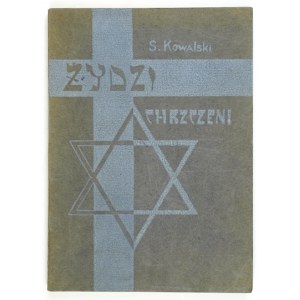 KOWALSKI S. - Żydzi chrzczeni. Warschau 1935. druk. Kooperatywy Prac. Druk. 8, s. 178....
