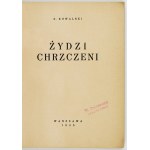 KOWALSKI S. - Żydzi chrzczeni. Warszawa 1935. Druk. Kooperatywy Prac. Druk. 8, s. 178....