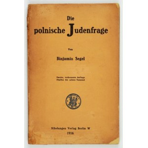 SEGEL Binjamin - Die polnische Judenfrage. Zweite, verbesserte Aufl. Berlin 1916; Nibelungen Verlag. 8, s. 160....