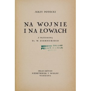 POTOCKI Jerzy - In war and in hunting. With a foreword by W. Ziembicki. Warsaw 1932; druk. P. Pyz and S-ka. 8, s. 155, [2], ...