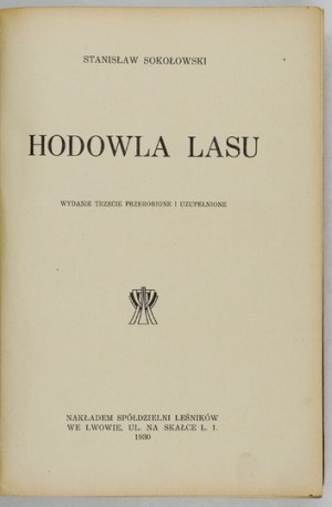 SOKOŁOWSKI Stanisław - Hodowla lasu. Wyd. III przerobione i uzupełnione. Lwów 1930. Spółdzielnia Leśników. 8, s....
