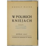 WACEK Rudolf - W polskich kniejach. Opole 1947. Wyd. Diecezjalne św. Krzyża. 8, s. 125, [3]. opr. bibliot....