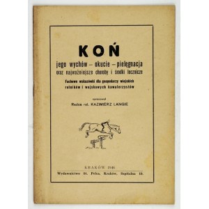 LANGIE Kazimierz - Kôň, jeho chov, úprava, ošetrovanie a najdôležitejšie choroby a liečebné prostriedky. Odborné rady...