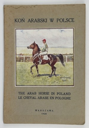 SKORKOWSKI Edward - The Arab Horse in Poland. The Arab Horse in Poland. Le cheval arabe en Pologne. Red. ......