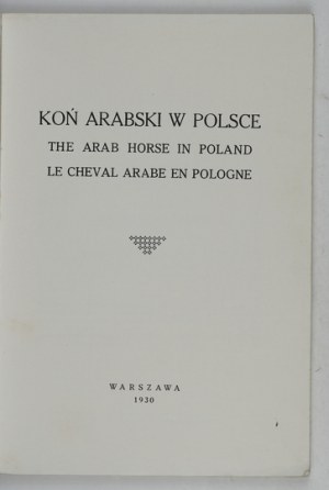 SKORKOWSKI Edward - Koń arabski w Polsce. The Arab Horse in Poland. Le cheval arabe en Pologne. Red. ......