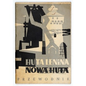 BIEROŃ Władysław - Huta im. Lenina i Nowa Huta. Przewodnik z planem miasta. Kraków-Nowa Huta 1957. Huta im. Lenina....