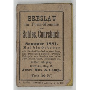 BRESLAU im Porte-Monnaie und Schles. Kursbuch. Sommer 1881, Mai bis Oktober. Breslau 1881. j. Max &amp; Comp. 16m, s....