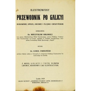 ORŁOWICZ Mieczysław - Illustrated guide to Galicia, Bukovina, Spisz, Orava and Cieszyn Silesia. With a map of Galicia ...
