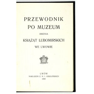 TRETER Mieczysław - Sprievodca po Múzeu vojvodov Lubomirských vo Ľvove. Ľvov 1909, Ossolineum. 16d, s. 121, [3]...