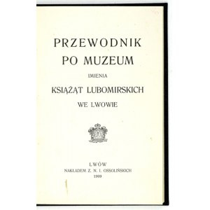 TRETER Mieczysław - Führer durch das Museum der Lubomirski-Herzöge in Lwow. Lemberg 1909, Ossolineum. 16d, S. 121, [3]...