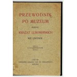 TRETER Mieczysław - Průvodce Muzeem knížat Lubomirských ve Lvově. Lvov 1909, Ossolineum. 16d, s. 121, [3]...