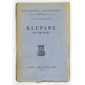 DZIKÓWNA Janina - Kleparz do 1528 roku. Kraków 1932. Tow. Miłośników Historyi i Zabytków Krakowa. 8, s. X, 205, tabl....