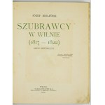 BIELIŃSKI Jozef - Shubravets in Vilnius (1817-1822). Historical outline. Vilna 1910; Nakł. Korwin. 8, p. 242, [2], tabl....