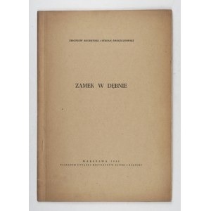 BOCHEŃSKI Zbigniew, ŚWISZCZOWSKI Stefan - Zamek w Dębnie. Warszawa 1948. Związek Historyków Sztuki i Kultury. 4, s. [2],...