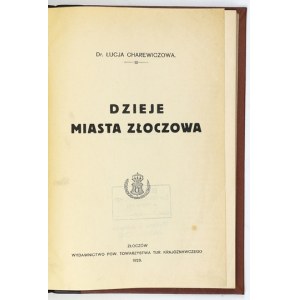 CHAREWICZOWA Łucja - Dzieje miasta Złoczowa. Złoczów 1929. Pow. Towarzystwo Tur[ystyczno] Krajoznawcze. 8, s. 220....