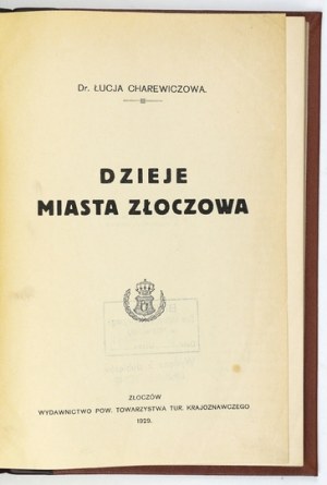 CHAREWICZOWA Łucja - History of the town of Złoczów. Zloczow 1929. pow. tur[ystyczno] Krajoznawcze Society. 8, s. 220....