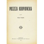 CHĘTNIK Adam - Puszcza Kurpiowska. Warszawa 1913. Wyd. im. M. Brzezińskiego. 8, s. 141, [2], mapa 1. opr. oryg. (?)...