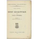 CHMIEL Adam - Domy krakowskie. Ulica Grodzka. Cz. 1-2. Kraków 1934-1935. Druk L. Anczyca i Sp. 8, s. 144, tabl. 9;...