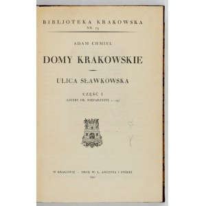 CHMIEL Adam - Krakovské domy. Ulice Sławkowska. Cz. 1-2. Kraków 1931-1932. Tow....