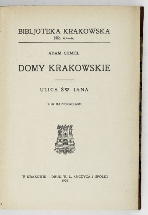 CHMIEL Adam - Houses of Cracow. St. John's street. With 37 illustrations. Kraków 1924 - Towarzystwo Miłośników Historyi i Zabytkó...