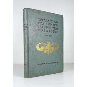 DOERMAN Antoni - Towarzystwo Wzajemnych Ubezpieczeń w Krakowie 1861-1911. memorial book of half a century of activity. Op...