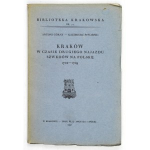 GÓRNY Antoni, PIWARSKI Kazimierz - Kraków w czasie drugiego najazdu Szwedów na Polsce 1702-1709. Kraków 1932....