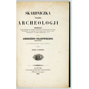 GRABOWSKI Ambroży - Klenotnica našej archeológie, ktorá zahŕňa stredoveké pamiatky poľského vojenstva, wiad...