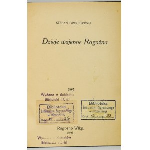 GROCHOWSKI Stefan - Dzieje wojenne Rogoźna. Rogoźno Wlkp. 1936. S. Formella. 8, s. 160, [2]. opr. wsp....