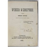 GUSTAWICZ Bronisław - Wycieczka w Czorsztyńskie. Warszawa 1881. Nakł. F. Sulimierskiego. 16d, s. 271 [...