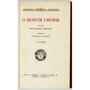 JAWORSKI Franciszek - O szarym Lwowie. Z przedmową Ludwika Finkla. Z 18 rycinami. Lwów [1917]. H. Altenberg,...