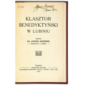 JEZIERSKI Antoni - Klasztor benedyktyński w Lubiniu. Poznań 1915. Nakł. autora. 8, s. 65, [2]. opr. wsp....