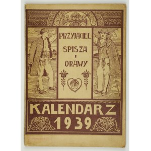 [KALENDAR]. Freund der Zips und Orava. Kalender für das Jahr des Herrn 1939. zusammengestellt von Juliusz Serafin....