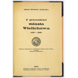 KALETKA A. H. - Aus der Vergangenheit von Wielichów. 1929. Mit einer Widmung des Bürgermeisters.
