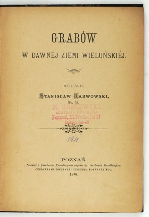 KARWOWSKI Stanisław - Grabów w dawnej Ziemi Wieluńskiej. Poznan 1890. druk. 