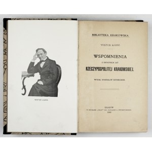 KOPFF Wiktor - Wspomnienia z ostatnich lat Rzeczypospolitej Krakowskiej. Wyd. Stanisław Estreicher. Kraków 1906....