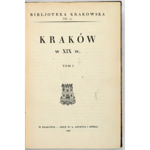KRAKÓW w XIX w. T. 1-2. Kraków 1932. Tow. Miłośników Historyi i Zabytków Krakowa. 8, pp. 248, [1], plate 4; 237, [2]....