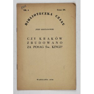 KRZYŻANOWSKI Józef - Byl Krakov postaven pro věno svaté Kingy? Varšava 1938. druk. Polsko. 8, s. 7, [1]....