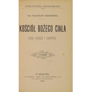 ŁUSZCZKIEWICZ Władysław - Kościół Bożego Ciała, jego dzieje i zabytki. Z 9 rycinami. Kraków 1898....