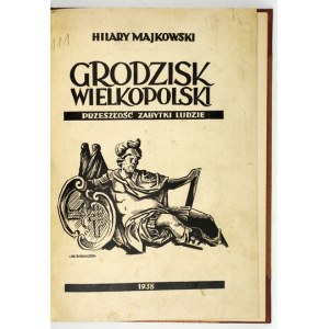 MAJKOWSKI Hilary - Grodzisk Wielkopolski. Przeszłość, zabytki, ludzie. Poznań 1938. Wyd. S. Dippla. 4, s. 204, [8]...