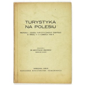 ORŁOWICZ Mieczysław - Turystyka na Polesiu. Protokuł I Zjazdu Turystycznego odbytego w Pińsku 5 i 6 czerwca 1936 r. Zest...