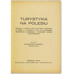ORŁOWICZ Mieczysław - Turystyka na Polesiu. Protokuł I Zjazdu Turystycznego odbytego w Pińsku 5 i 6 czerwca 1936 r. Zest...