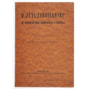 PAWLIKOWSKI Jan Gw[albert] - O styl zakopiański w budownictwie Zakopanego i Podhala. Cracow 1931....