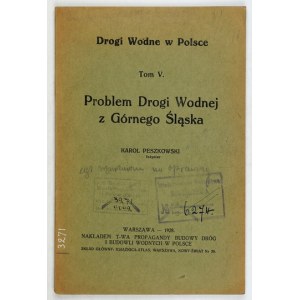 PESZKOWSKI Karol - Problém vodní cesty z Horního Slezska. Varšava 1928 Tow. Propagandy Budowy Dróg i Budowli Wodnych w...