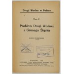 PESZKOWSKI Karol - Problem drogi wodnej z Górnego Śląska. Warszawa 1928. Tow. Propagandy Budowy Dróg i Budowli Wodnych w...