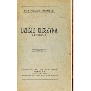 POPIOŁEK Franciszek - Dzieje Cieszyna. S ilustráciami. Cieszyn 1916. pol. Pedagogická spoločnosť. 8, s. [4],...