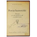 SEIDEL Marjan - Szamotulski Powiat. Príručka geografie pre obecné školy kraja. Szamotuły 1929....