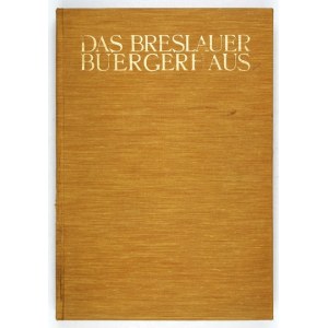 STEIN Rudolf - Das breslauer Bürgerhaus. Breslau 1931. Priebatschs Buchhandlung. 4, s. [10], 103, tabl. fot. LII,...